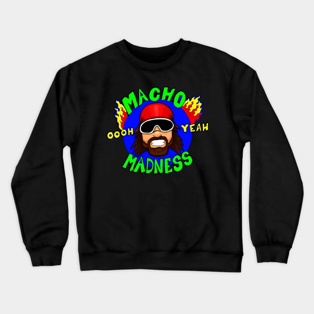 Macho madness oohh yeah Crewneck Sweatshirt by donatkotak